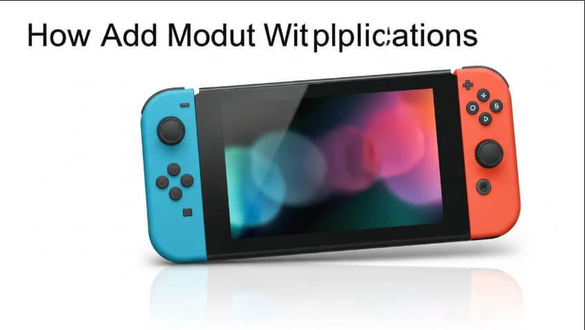 What Does “How to Add Games to Modded Switch” Mean