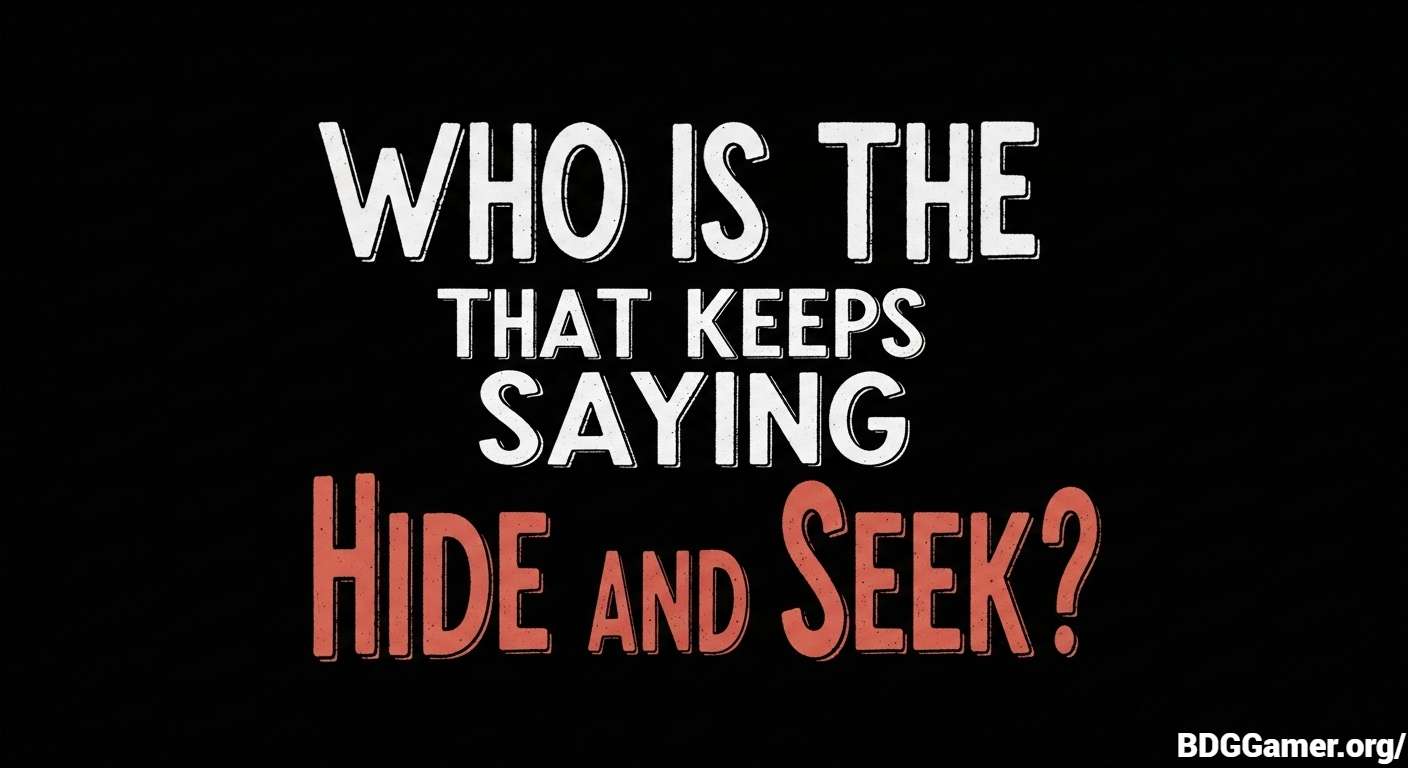 Who Is the Girl That Keeps Saying Hide and Seek
